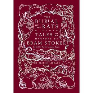 The Burial of the Rats: And Other Tales of the Macabre by Bram Stoker -- Bram St